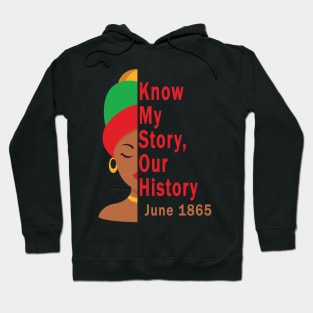 Know My Story Our History juneteenth Hoodie